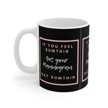 Load image into Gallery viewer, If You Feel Say Sumthin Say Sumthin Campaign - White Ceramic Mug