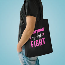 Load image into Gallery viewer, Fighting My Best Fight Breast Cancer Cotton Tote Bag