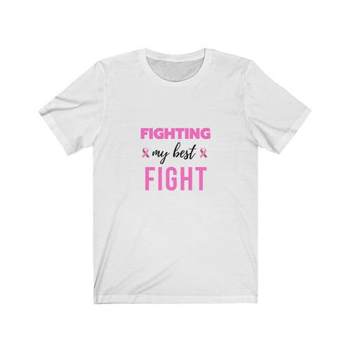 Fighting My Best Fight Breast Cancer Unisex Jersey Short Sleeve Tee (White)