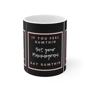 If You Feel Say Sumthin Say Sumthin Campaign - White Ceramic Mug