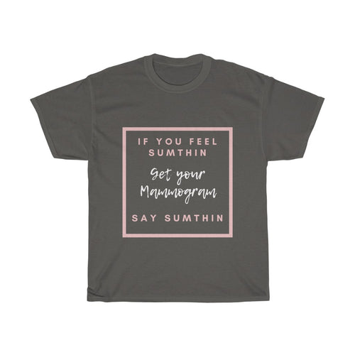 If You Feel Sumthin Say Sumthin Campaign Unisex Heavy Cotton Tee