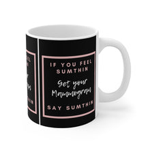 Load image into Gallery viewer, If You Feel Say Sumthin Say Sumthin Campaign - White Ceramic Mug